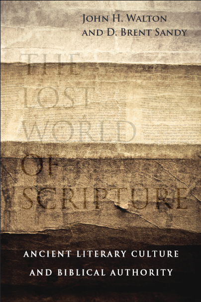 Book cover of The lost world of scripture : ancient literary culture and biblical authority by John Walton Book cover of The lost world of scripture : ancient literary culture and biblical authority by John Walton